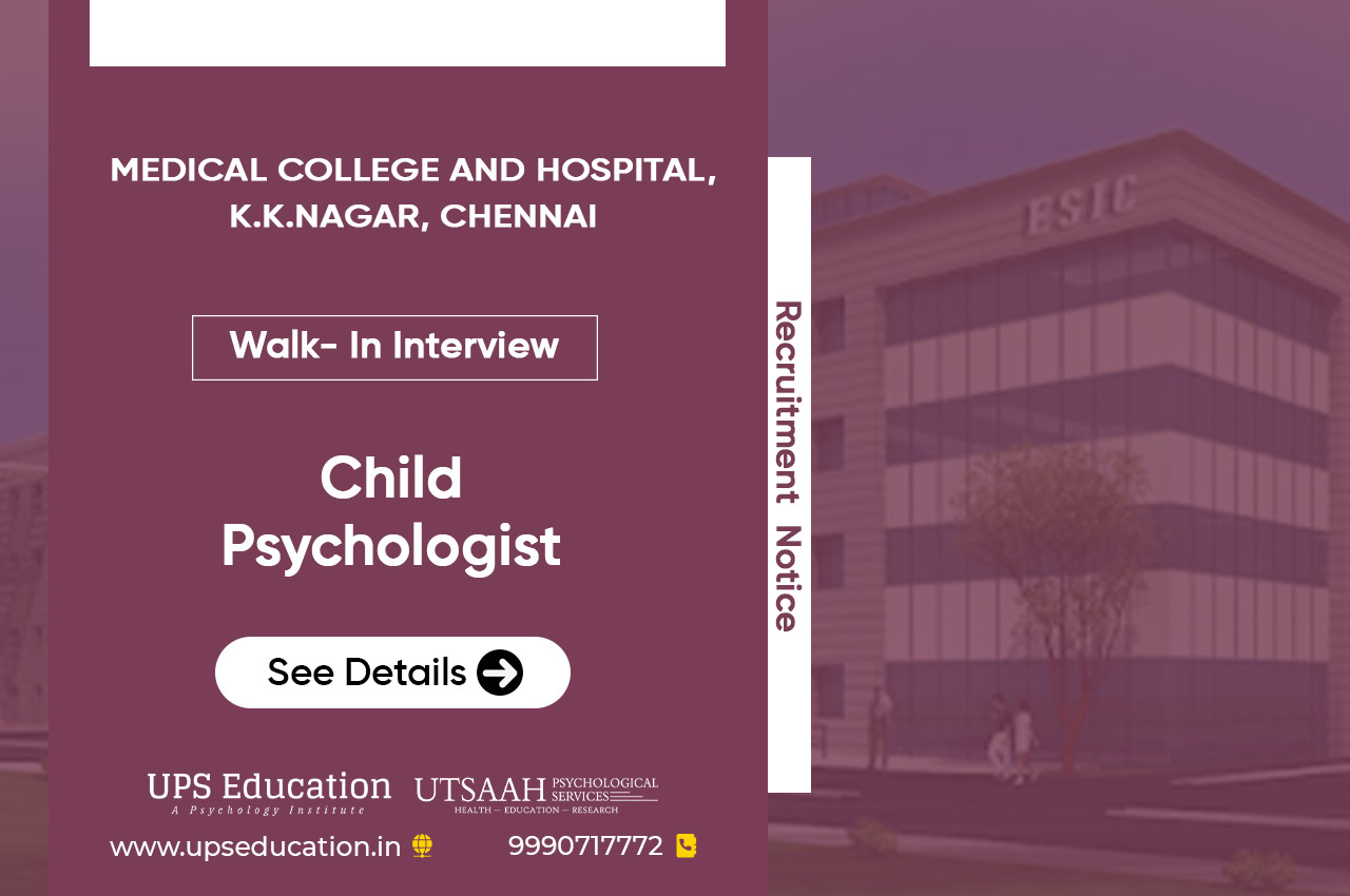Walk-in-Interview for the post of Child Psychologist at ESIC Medical College and Hospital Chennai