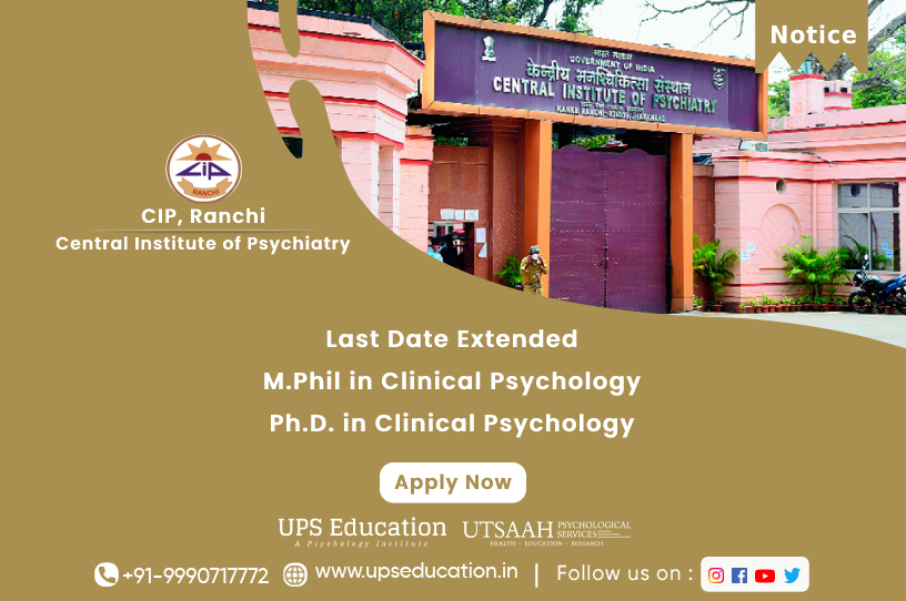 CIP Ranchi, M. Phil Clinical Psychology & Ph. D Clinical Psychology Last Date extended, Admission 2022—UPS Education