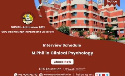 GGSIPU Interview Schedule Notification for M. Phil Clinical Psychology, Admission 2021 —UPS Education